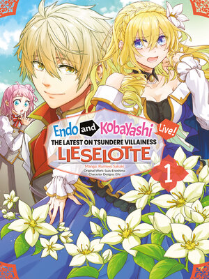 cover image of Endo and Kobayashi Live! the Latest on Tsundere Villainess Lieselotte, Volume 1